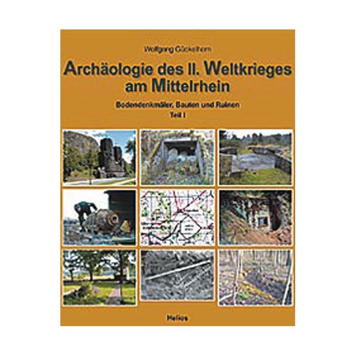 Archäologie des zweiten Weltkrieges am Mittelrhein - Teil 1 - 120 Seiten - 73 Karten - 386 Fotos/Abbildungen - Nr. 0058
