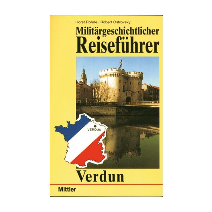 Militärgeschichtlicher Reiseführer VERDUN - Ausgezeichnetes Bildmaterial, Detailpläne, Routenvorschläge - Nr. 00748