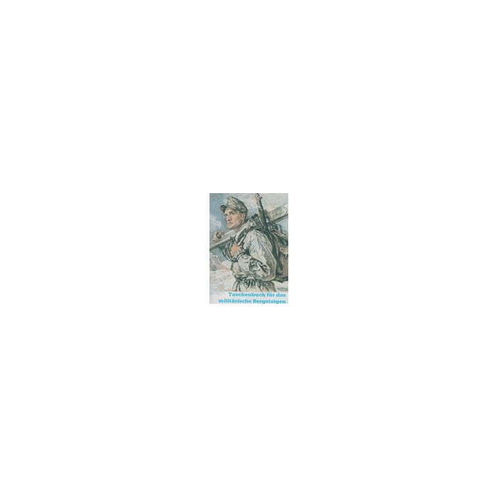 Taschenbuch für das militärische Bergsteigen - grundlegende Hinweise für richtiges bergsteigerisches Verhalten der Gebirgstruppen - Deutsch - 1991 - 165 Seiten, Broschiert - Nr. 01021