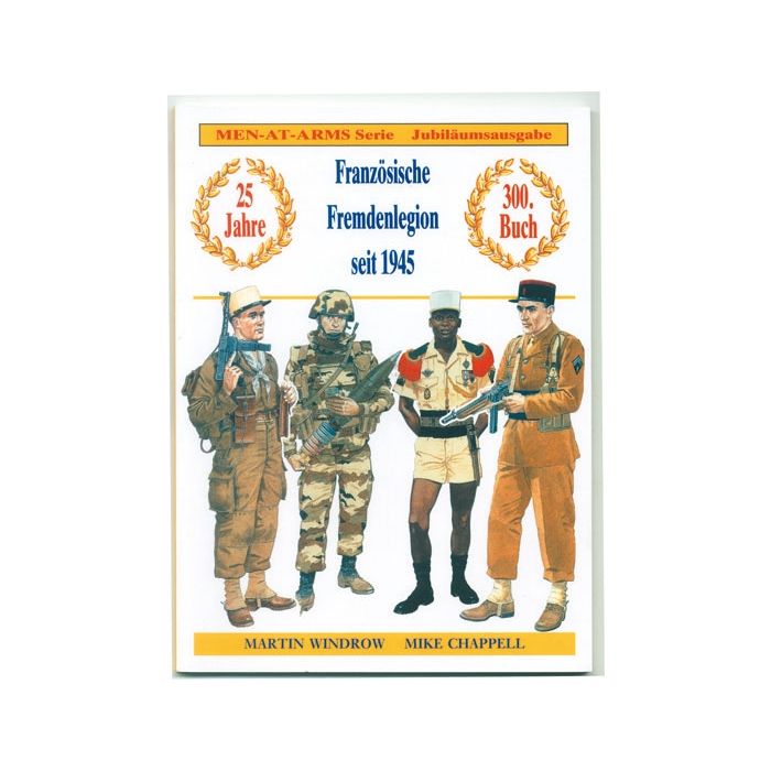 Französische Fremdenlegion - deutsche Übersetzung der bekannten "Men-At-Arms"-Serie - 64 Seiten, 40 Fotos, 8 Farbtafeln, Format: 24 x 18cm - Nr. 01025