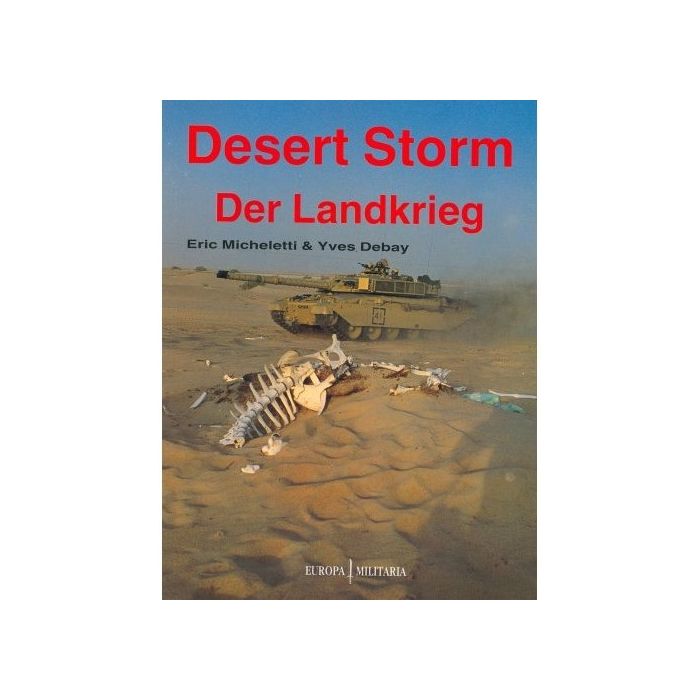 Desert Storm - Der Landkrieg - ISBN: 978-3939700265 - Deutsch - Auflage: 1992, 64 Seiten - Broschiert - Autor(en): Eric Micheletti, Yves Debay - Nr. 01058