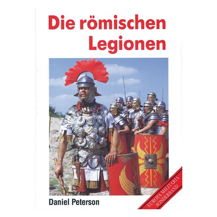 Buch - Die römischen Legionen - Sonderband! - der alltägliche Dienstbetrieb der römischen Legion - 96 Seiten, 123 Abbildungen, 26 x 19 cm - Autor: Daniel Peterson - Nr. 01062
