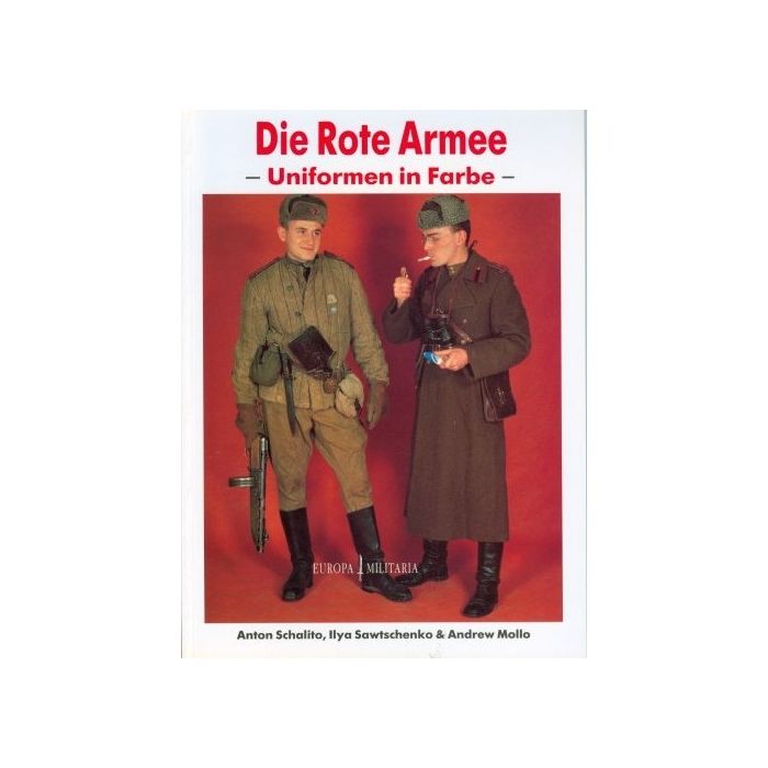 Die rote Armee - Uniformen in Farbe - ISBN: 978-3939700326 - Deutsch - Auflage: 1995, 64 Seiten, Broschiert - Autor(en): Anton Schalito, Andrew Mollo, Ilya Sawtschenko - Nr. 01069