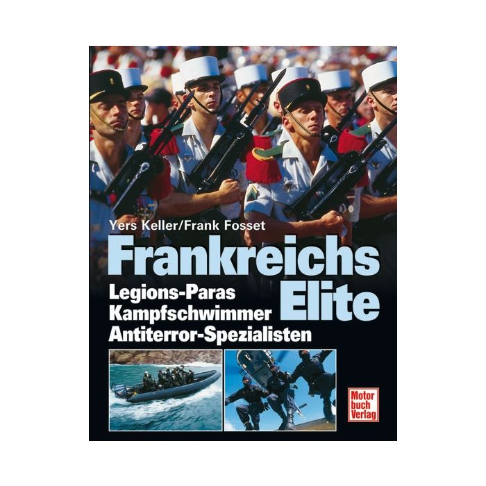 Frankreichs Elite - Legions-Paras und - Kommandos - Gendarmeriesondereinsatzgruppe GIGN - von Yers Keller und Frank Fosset - 192 Seiten, 188 Bilder (183 in Farbe) - Nr. 02103
