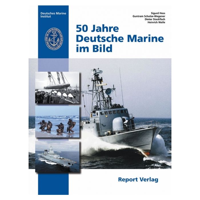 50 Jahre Deutsche Marine im Bild - Aufbau der Bundesmarine und Entwicklung bis 1958 - Sigrun Hess, Guntram Schulze–Wegener, Dieter Stockfisch, Heinrich Walle - 192 Seiten, 300 Abb. - Nr. 02326
