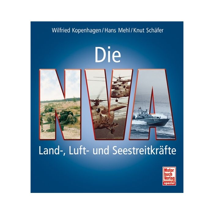 DIE NVA - Land-, Luft- und Seestreitkräfte - Bilddokumentation über die ehemalige NVA - 540 Seiten, 622 Bilder - Autoren: Wilfried Kopenhagen / Hans Mehl / Knut Schäfer - Nr. 02624