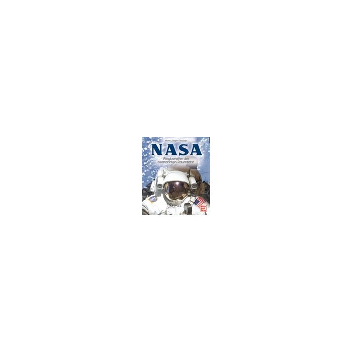 NASA. Wegbereiter der bemannten Raumfahrt - Einzigartige Darstellung der weltberühmten Raumfahrtbehörde - Umfangreiches und seltenes Bildmaterial - 208 Seiten, 150 Abbildungen - Autor: Hans-Jürgen Becker - Nr. 02738