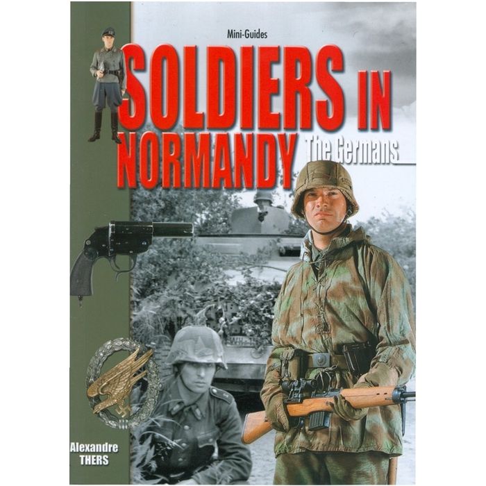 Buch Soldiers in Normandy - The Germans - deutsche Soldaten im Normandie-Einsatz - Nr. 0413