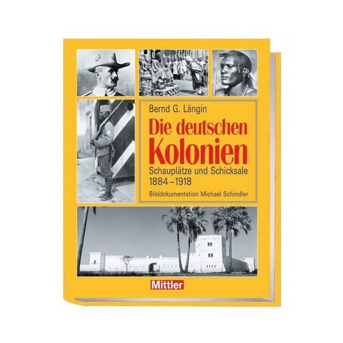 Die deutschen Kolonien - Schauplätze und Schicksale - ein facettenreiches Bild der deutschen Kolonialherrschaft - FORMAT: 21 x 27 cm, 328 Seiten, 350 s/w–Abb. geb. mit Schutzumschlag - Nr. 0854