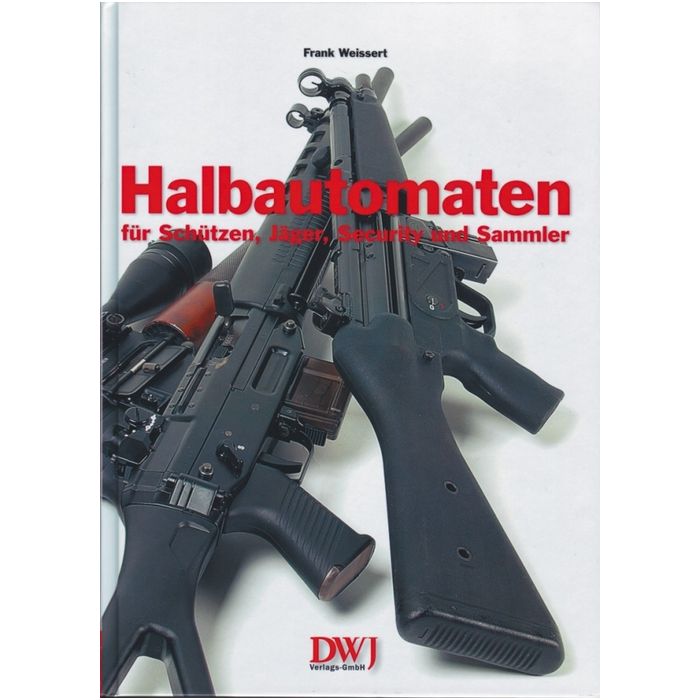 Halbautomaten - für Schützen, Jäger, Security und Sammler - Autor: Frank Weissert, gebundene Ausgabe - 372 Seiten, 288 farbigen Fotos, Format: 19,5 × 27 cm - Nr. 7916