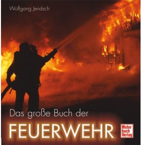 Das große Buch der Feuerwehr - Lebhafte Darstellung vom Alltag bei der Feuerwehr - Spannend und eindrucksvoll bebildert - 255 Seiten - Nr. 02720