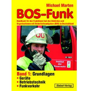 BOS-Funk Band 1: Handbuch für Polizei Feuerwehr Rettungsdienst - 5. Ausgabe 2006 - Autor: Michael Marten - 286 Seiten, Format 14,8 x 21 cm - Nr. 4919