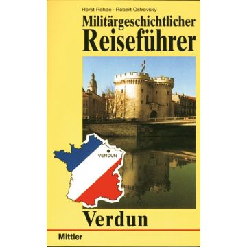 Militärgeschichtlicher Reiseführer VERDUN - Ausgezeichnetes Bildmaterial, Detailpläne, Routenvorschläge - Nr. 00748