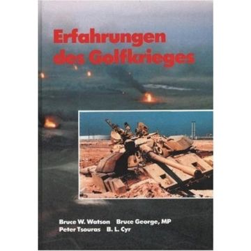 Erfahrungen des Golfkrieges - ISBN: 978-3895554773 - Deutsch - Auflage: 1991, 196 Seiten, Gebundene Ausgabe - Autor(en): Bruce W. Watson, Bruce George, Peter Tsouras - Nr. 01023