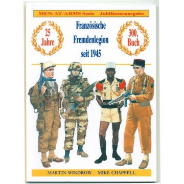Französische Fremdenlegion - deutsche Übersetzung der bekannten "Men-At-Arms"-Serie - 64 Seiten, 40 Fotos, 8 Farbtafeln, Format: 24 x 18cm - Nr. 01025