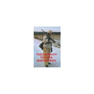 Taschenbuch für den Winterkrieg - Erfahrungen aus dem Winter 1941 - Deutsch - 3.Auflage (1993) - 191 Seiten, Broschiert - Nr. 01027