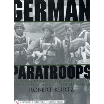 GERMAN PARATROOPS: Uniforms - Insignia & Equipment of the Fallschirmjäger in World War II - english, 197 Pages, Format: 31 x 24 cm - Autor: Robert Kurtz - Nr. 01902