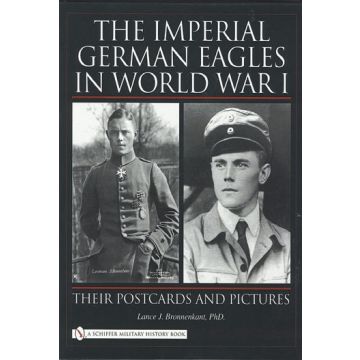 The Imperial German Eagle in WWI - Their Postcards and Pictures - Jagdfieber des 1. Weltkriegs in Postkarten und Bildern (in englisch) - 348 Seiten, 600 (s/w) Fotos und Abbildungen - Lance Bronnenkant - Nr. 0190