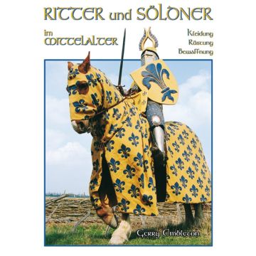 Buch - Ritter und Söldner im Mittelalter - Waffe, Rüstung, Kampfweise - Hochmittelalterliches Militärwesen vom 11. bis zum frühen 16. Jahrhundert - 159 Farbfotos, 11 Farbtafeln - Autor: Gerry Embleton - Nr. 02079