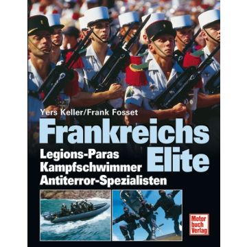 Frankreichs Elite - Legions-Paras und - Kommandos - Gendarmeriesondereinsatzgruppe GIGN - von Yers Keller und Frank Fosset - 192 Seiten, 188 Bilder (183 in Farbe) - Nr. 02103