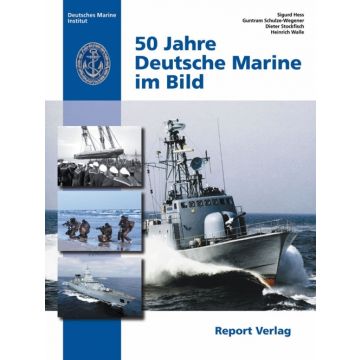 50 Jahre Deutsche Marine im Bild - Aufbau der Bundesmarine und Entwicklung bis 1958 - Sigrun Hess, Guntram Schulze–Wegener, Dieter Stockfisch, Heinrich Walle - 192 Seiten, 300 Abb. - Nr. 02326