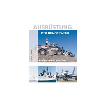 Ausrüstung der Bundeswehr - Fähigkeiten für den Einsatz - 224 Seiten, 500 vierfarbige Abbildungen - Nr. 02389