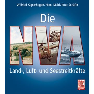 DIE NVA - Land-, Luft- und Seestreitkräfte - Bilddokumentation über die ehemalige NVA - 540 Seiten, 622 Bilder - Autoren: Wilfried Kopenhagen / Hans Mehl / Knut Schäfer - Nr. 02624