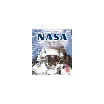 NASA. Wegbereiter der bemannten Raumfahrt - Einzigartige Darstellung der weltberühmten Raumfahrtbehörde - Umfangreiches und seltenes Bildmaterial - 208 Seiten, 150 Abbildungen - Autor: Hans-Jürgen Becker - Nr. 02738