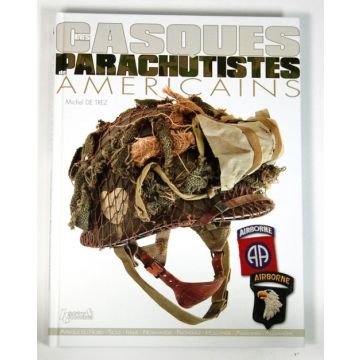 Casques Parachutistes  Américains - Helme der U.S. Fallschirmjäger - großformatige Farbbildern, inkl. Ausrüstung und Bekleidung - in französischer Sprache - 272 Seiten, Format: 23x32cm - Nr. 0409