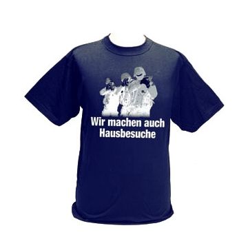 T-Shirt in Topqualität - mit Aufruck " Wir machen auch Hausbesuche 