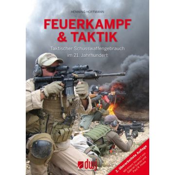Feuerkampf und Taktik - erweiterte 2. Auflage -  - methodisches Lerngerüst für Ausbildern und Studenten - Autor: Henning Hoffmann, Softcover, 285 Seiten, 155 Abbildungen, Format: 17 x 24 cm - Nr. 7915