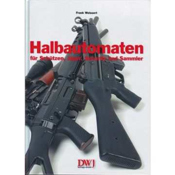 Halbautomaten - für Schützen, Jäger, Security und Sammler - Autor: Frank Weissert, gebundene Ausgabe - 372 Seiten, 288 farbigen Fotos, Format: 19,5 × 27 cm - Nr. 7916