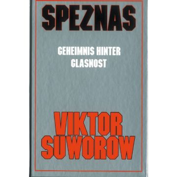 Speznas - Geheimnis hinter Glasnost -  die sowjetische Spezialeinheit SPEZNAS - Autor: Viktor Suworow - 184 Seiten, 20 Fotos, FORMAT: 22 x 17 cm - Nr. 8965